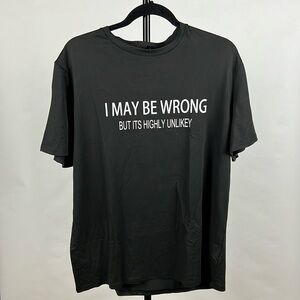 Manfinity Men’s Size XL I May Be Wrong But It’s Highly Unlikely Black T-shirt